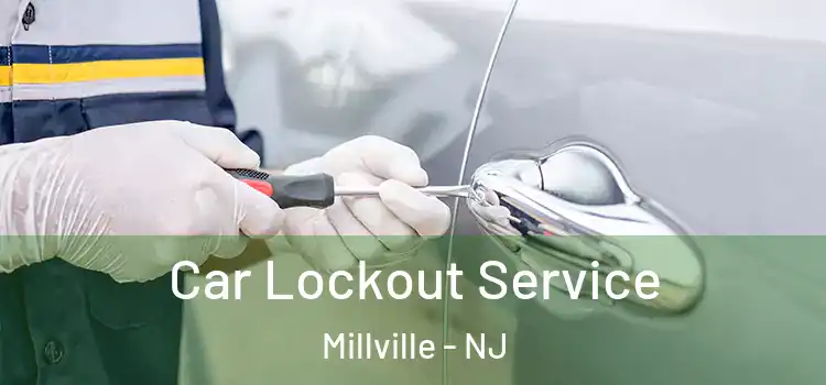 Car Lockout Service Millville - NJ