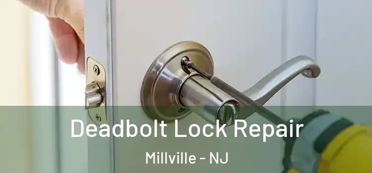 Deadbolt Lock Repair Millville - NJ