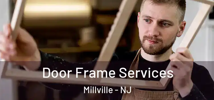 Door Frame Services Millville - NJ