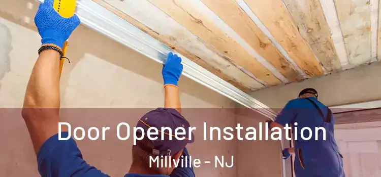 Door Opener Installation Millville - NJ