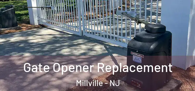 Gate Opener Replacement Millville - NJ